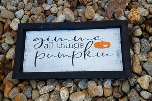 Gimme all the pumpkins Framed sign